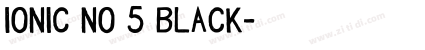 Ionic No 5 Black字体转换 Ionic No 5 Black字体转换
